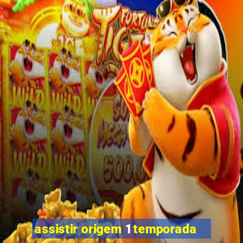 assistir origem 1 temporada